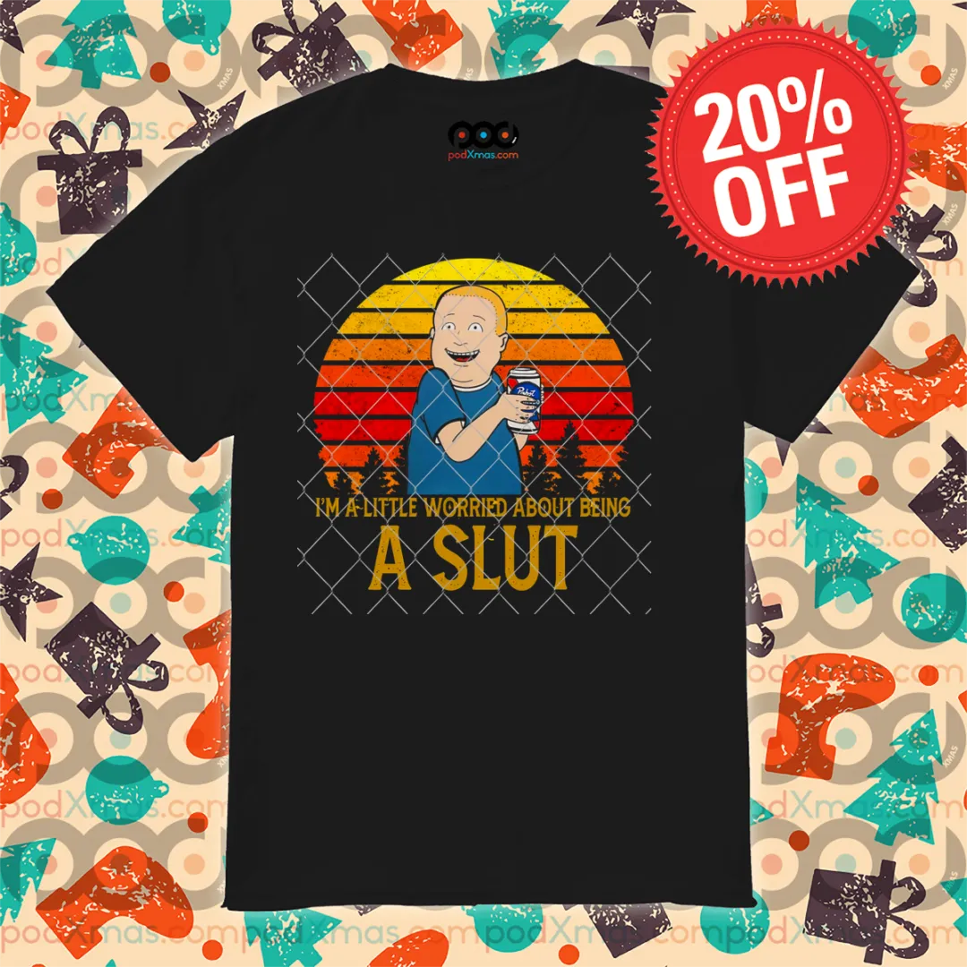 Bobby Hill King Of The Hill I'm A Little Worried About Being A Slut Vintage Shirt