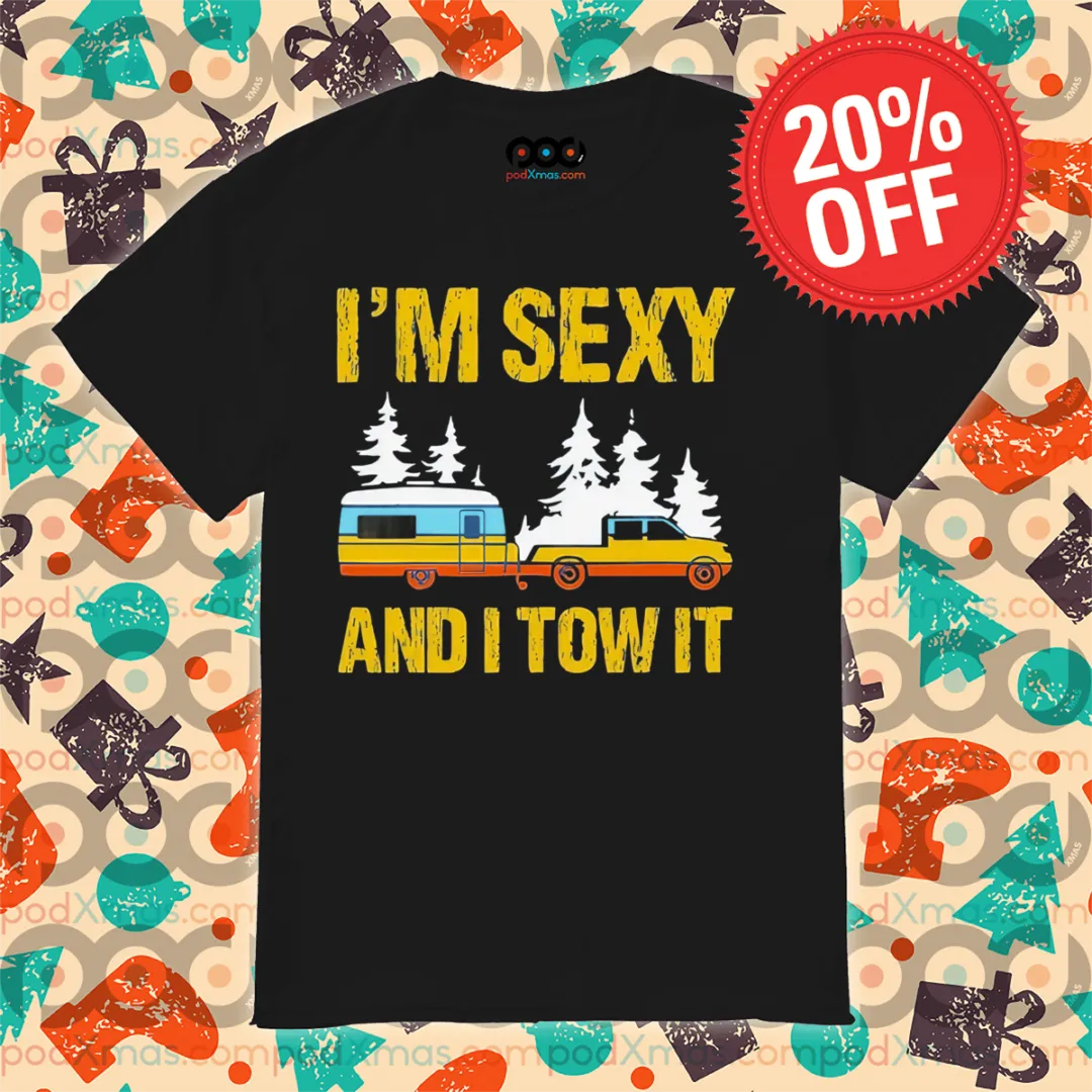Camping I'm Sexy And I Tow It 2024 Vintage Shirt