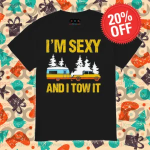 Camping I'm Sexy And I Tow It 2024 Vintage Shirt
