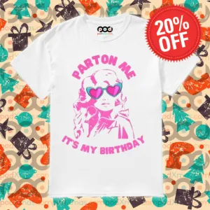 Dolly Parton Parton Me It's My Birthday 2024 Shirt