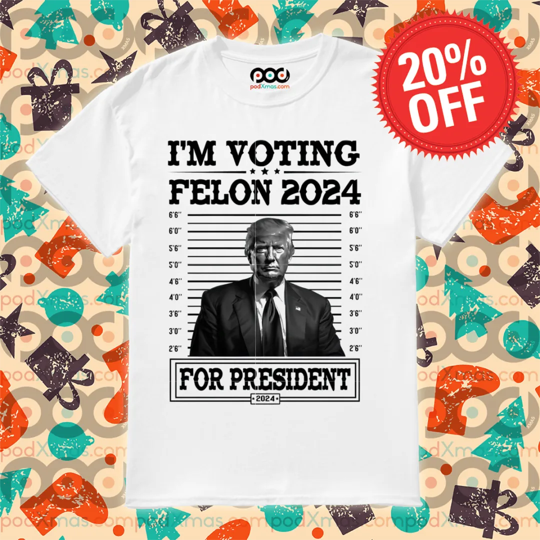Donald Trump Mugshot I'm Voting Felon 2024 For President Shirt