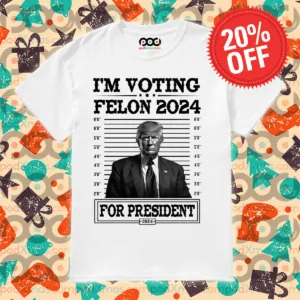Donald Trump Mugshot I'm Voting Felon 2024 For President Shirt