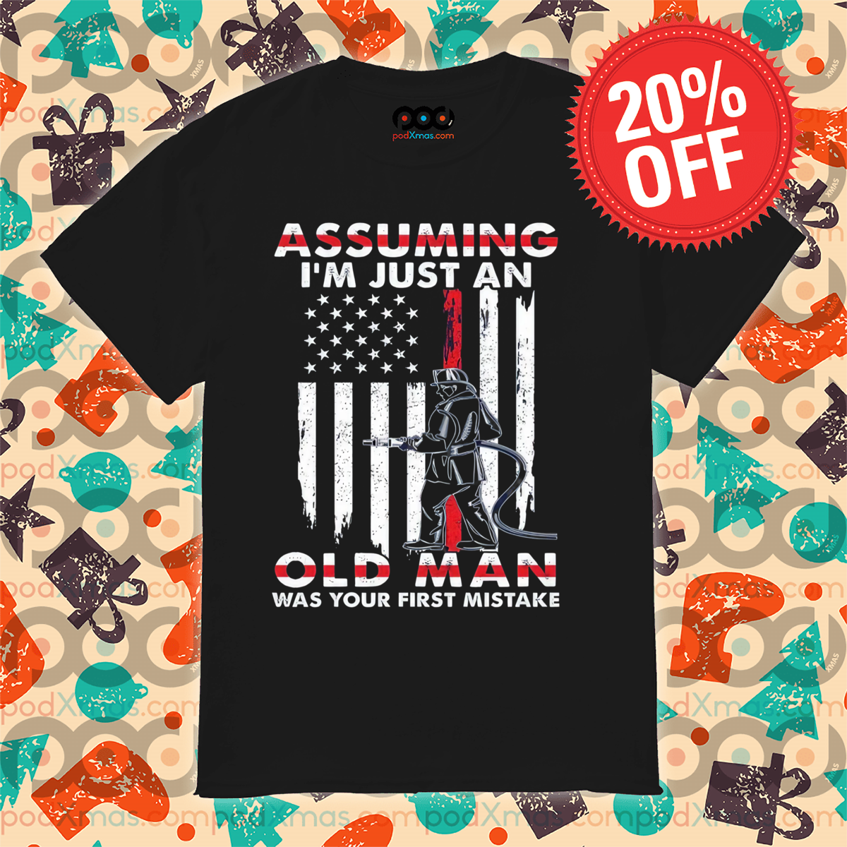 Firefighter Assuming I'm Just An Old Man Was Your First Mistake American Flag Shirt