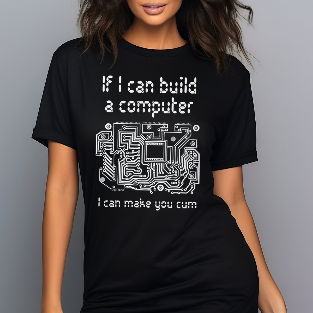 If I Can Build A Computer I Can Make You Cum Shirt