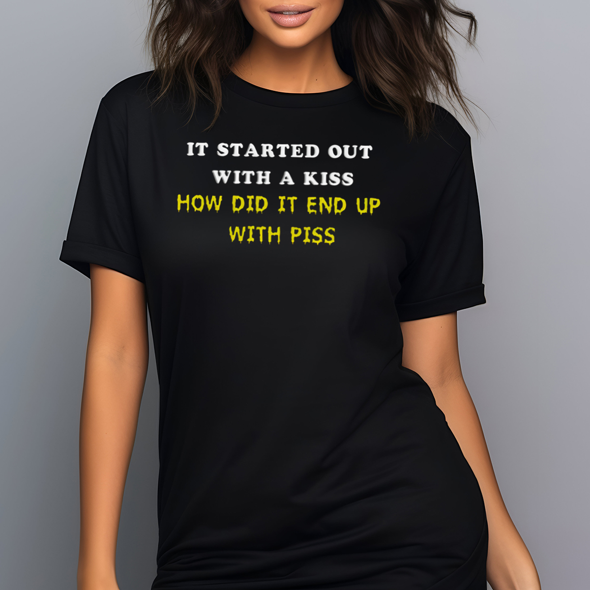 It Started Out With A Kiss How Did It End Up With Piss 2024 Shirt