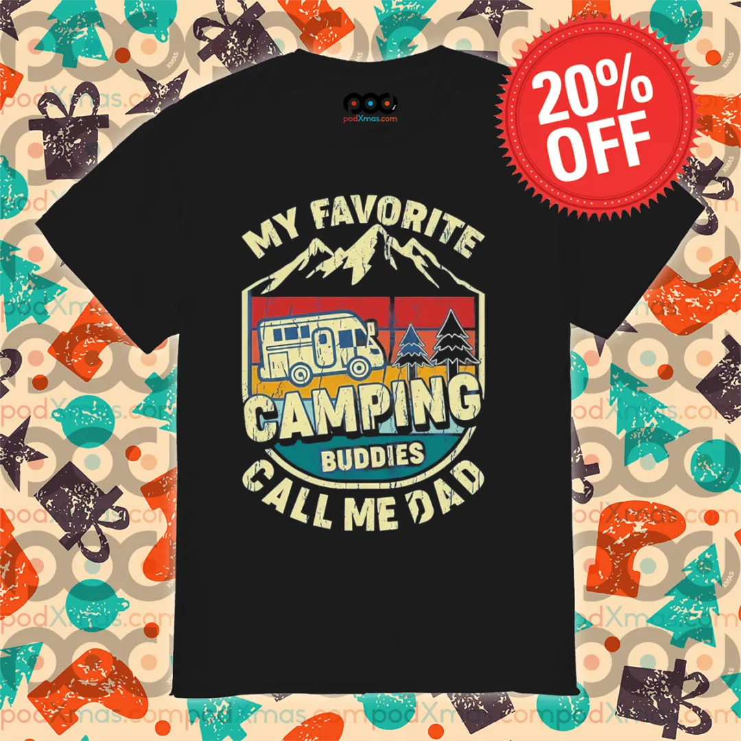 My Favorite Camping Buddies Call Me Dad Vintage Shirt