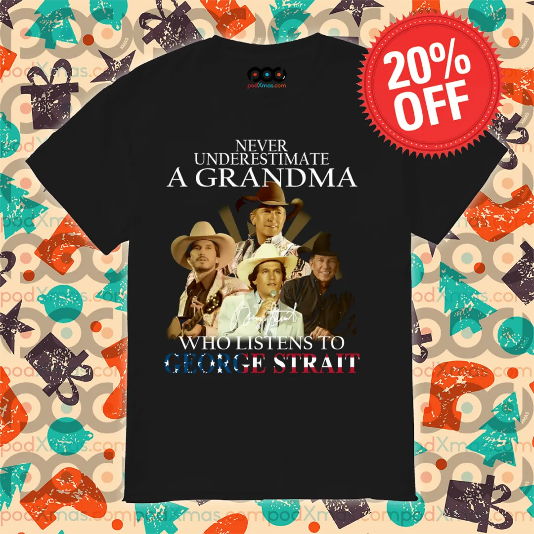Never Underestimate A Grandma Who Listens To George Strait Signature Retro Shirt