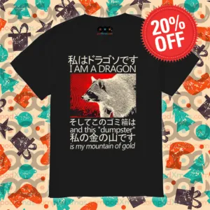 Racoon I Am A Dragon And This Dumpster Is My Moutain Of Gold Shirt