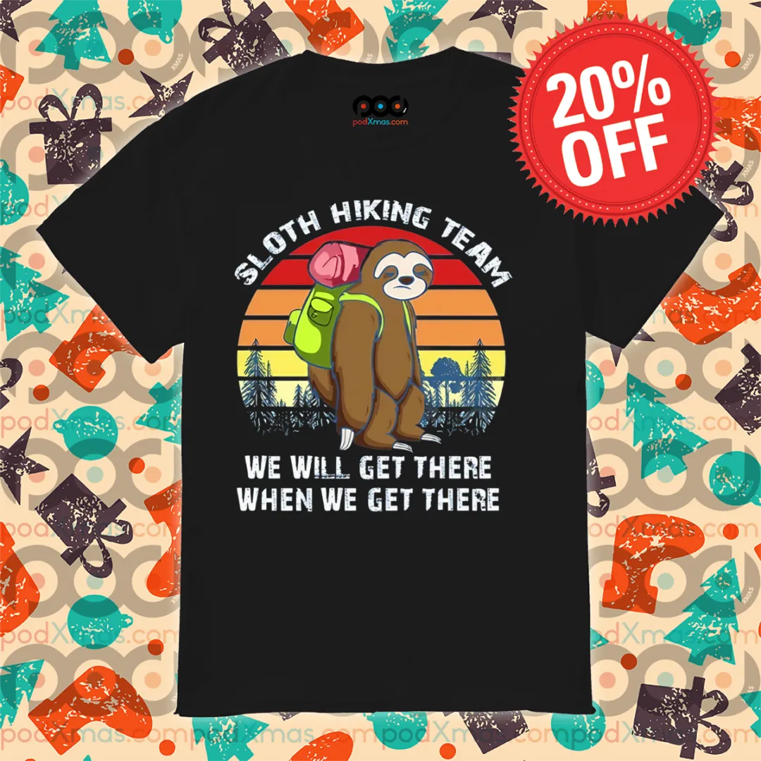 Sloth Hiking Team We Will Get There When We Get There Vintage Shirt