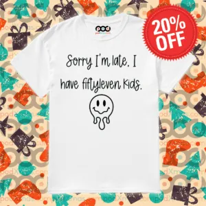 Smile Face Sorry I'm Late I Have Fiflyleven Kids Shirt