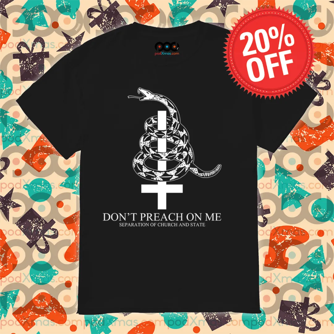 Snake Don't Preach On Me Separation Of Church And State Shirt