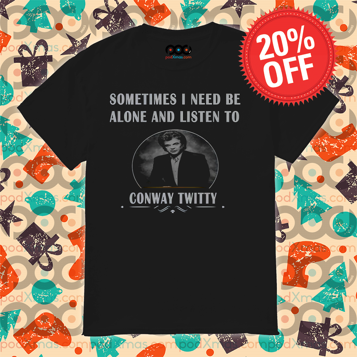 Sometimes I Need Be Alone And Listen To Conway Twitty 2024 Shirt
