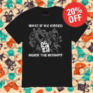 What If We Kissed Inside The Moshpit Vintage Shirt