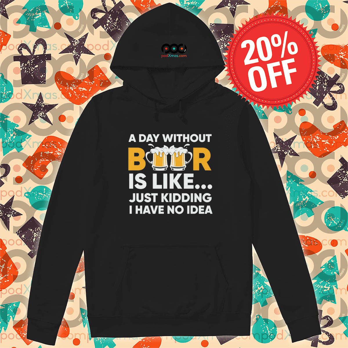 A Day Without Beer Is Like Just Kidding I Have No Idea 2024 Shirt