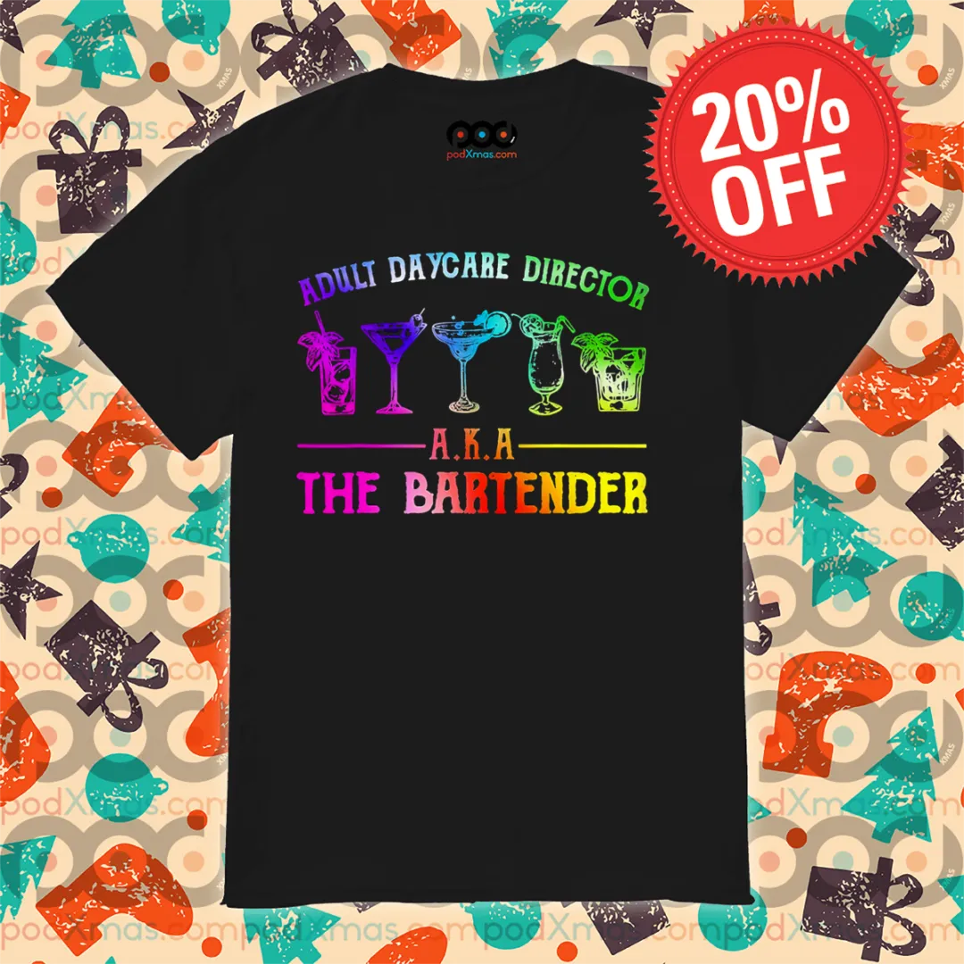 Adult Daycare Director AKA The Bartender 2024 Colorful Shirt