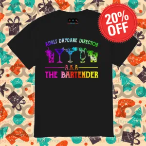 Adult Daycare Director AKA The Bartender 2024 Colorful Shirt