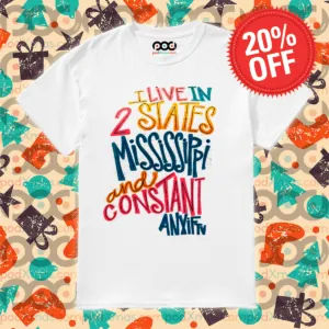 I Live In 2 States Mississippi And Constant Anxiety Shirt
