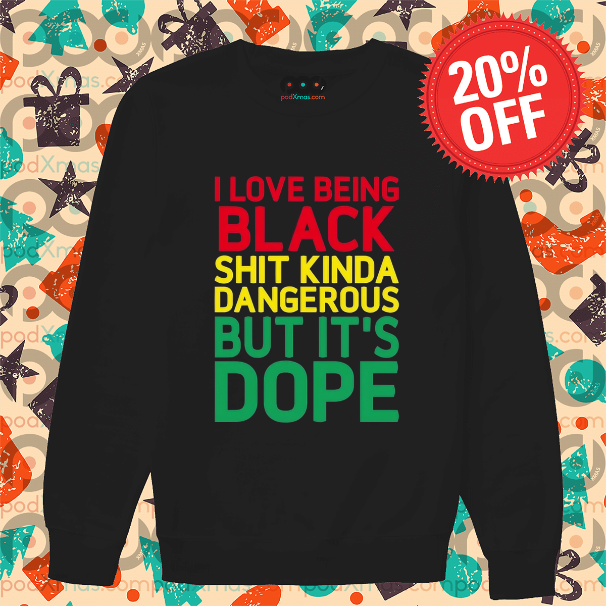 I Love Being Black Shit Kinda Dangerous But It's Dope Shirt