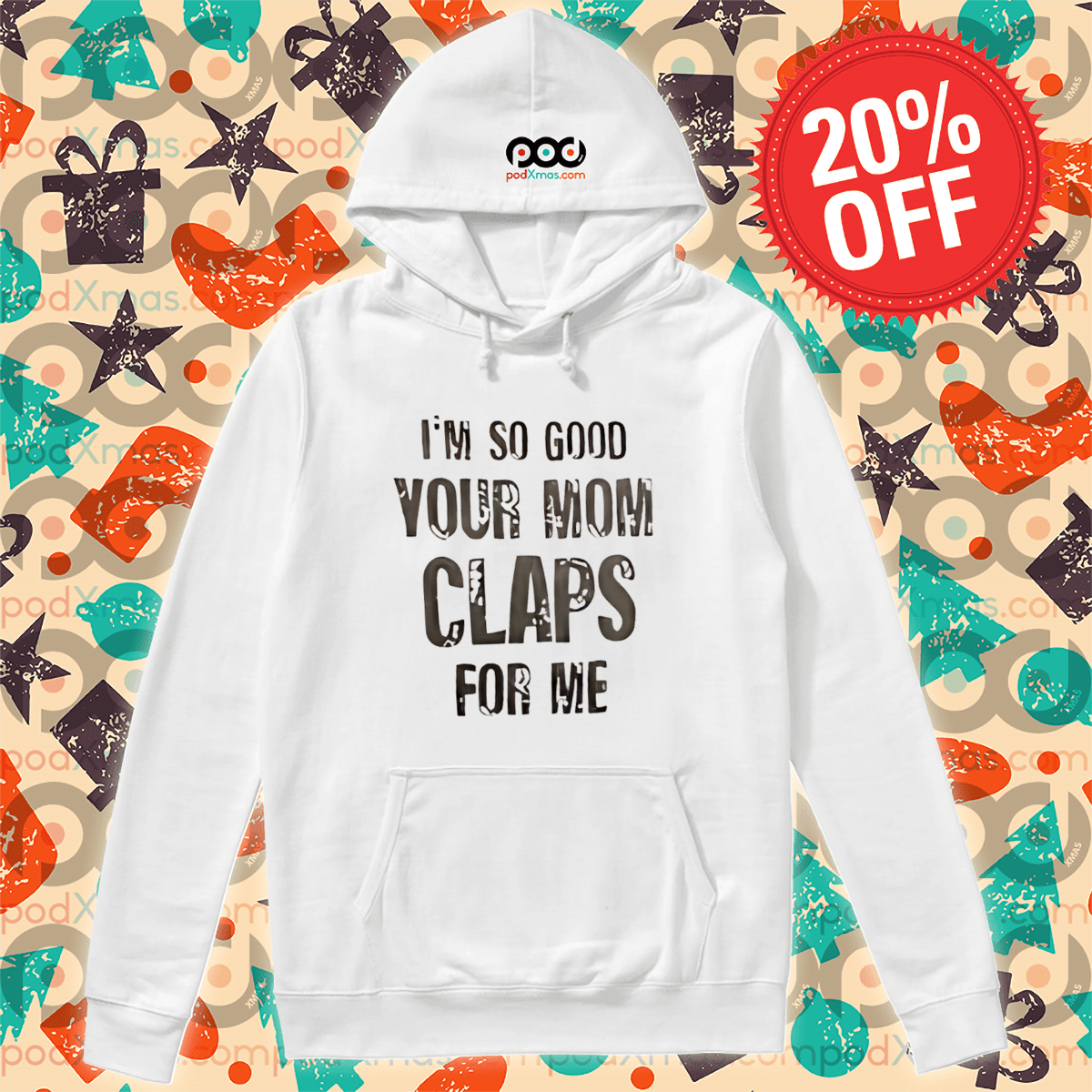 I'm So Good Your Mom Claps For Me Shirt