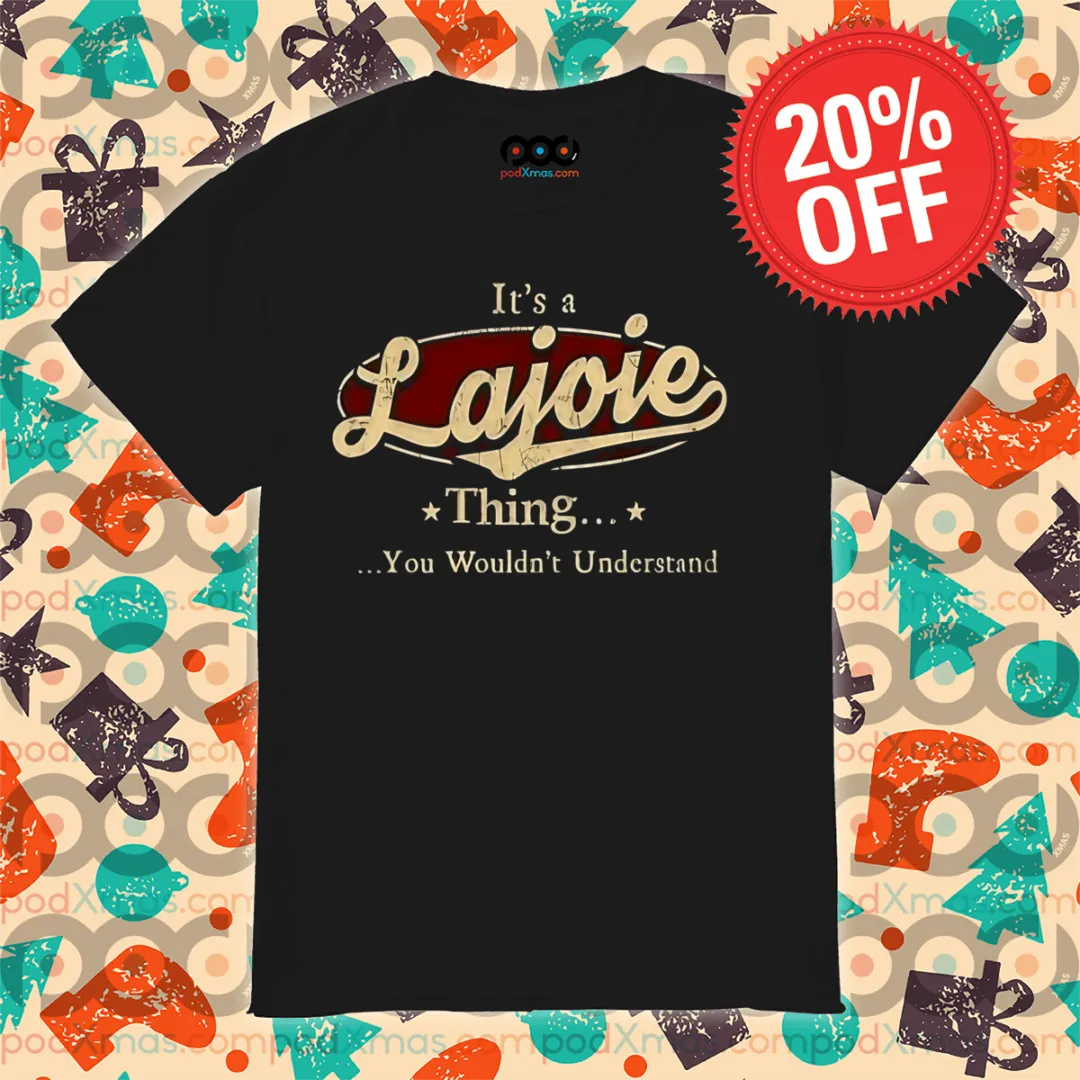 It's A Lajoie Thing You Wouldn't Understand Shirt