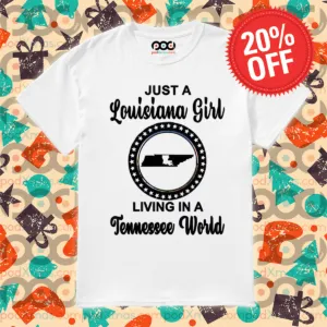 Just A Louisiana Girl Living In A Tennessee World Shirt