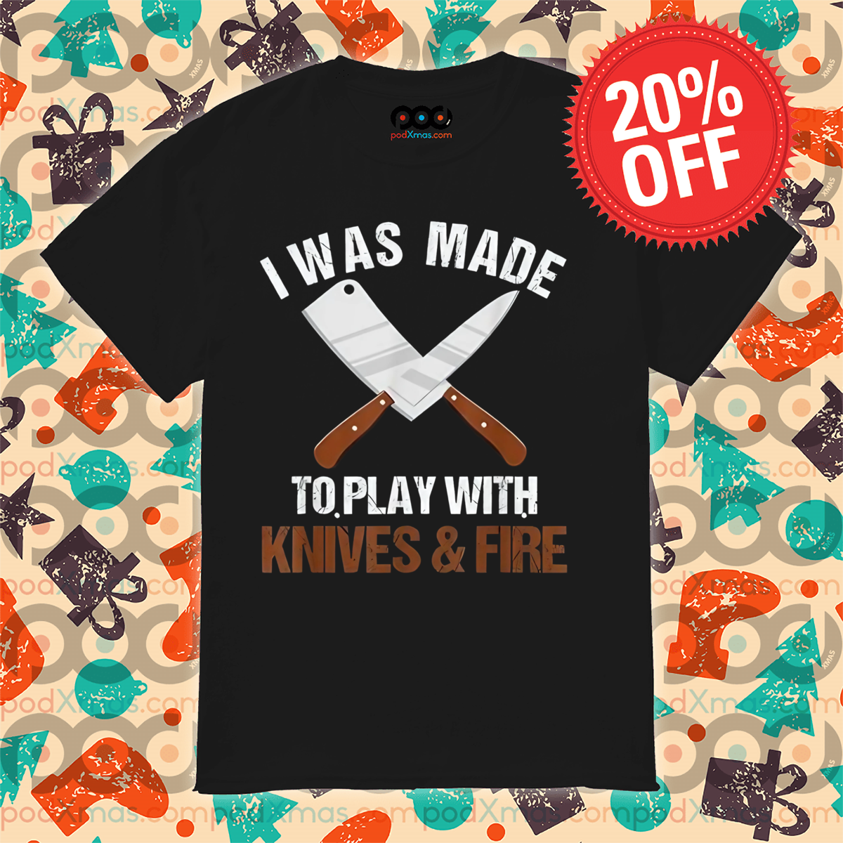 Kfine I Was Made To Play With Knives And Fire Vintage Shirt