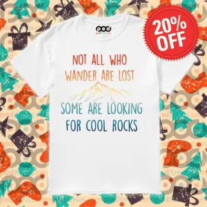 Mountain Not All Who Wander Are Lost Some Are Looking For Cool Rocks Shirt