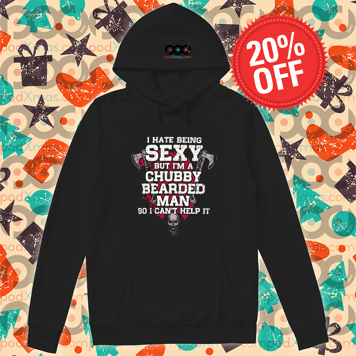 Skull Axe I Hate Being Sexy But I'm A Chubby Bearded Man So I Can't Help It Shirt Skull Axe I Hate Being Sexy But I'm A Chubby Bearded Man So I Can't Help It Shirt