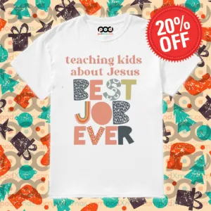 Teaching Kids About Jesus Best Job Ever 2024 Shirt