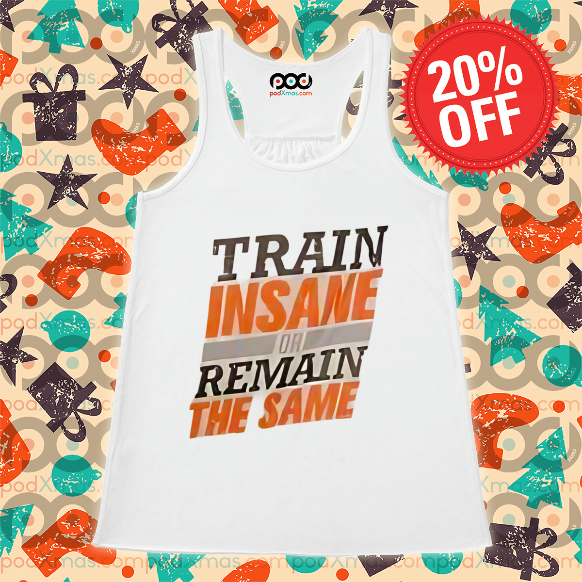 Train Insane Or Remain The Same Shirt