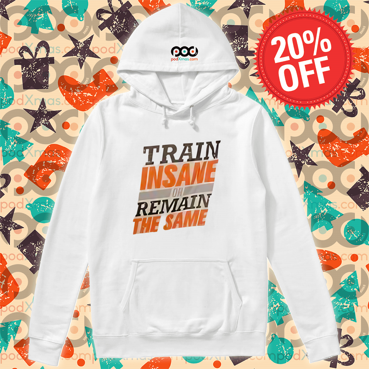 Train Insane Or Remain The Same Shirt