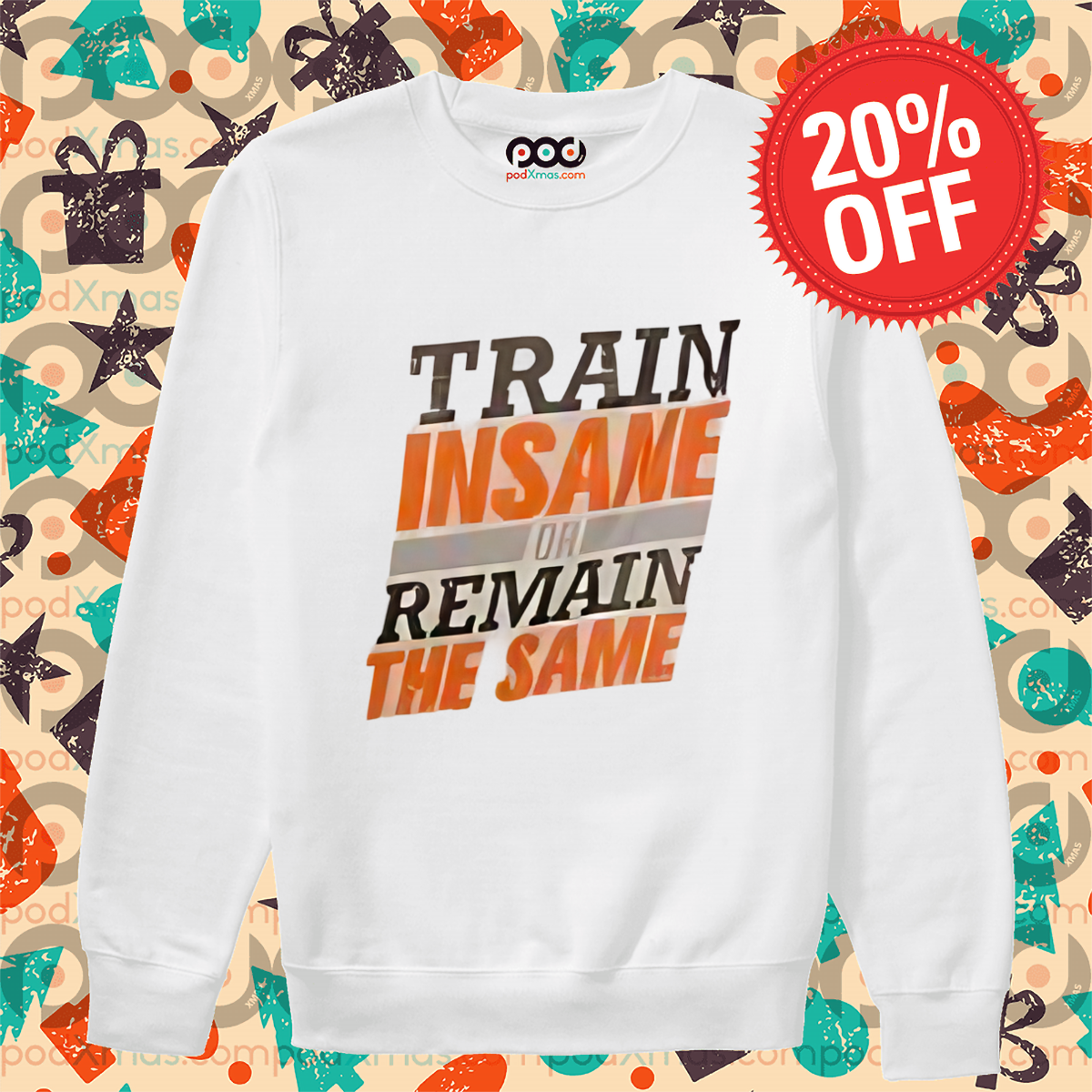 Train Insane Or Remain The Same Shirt