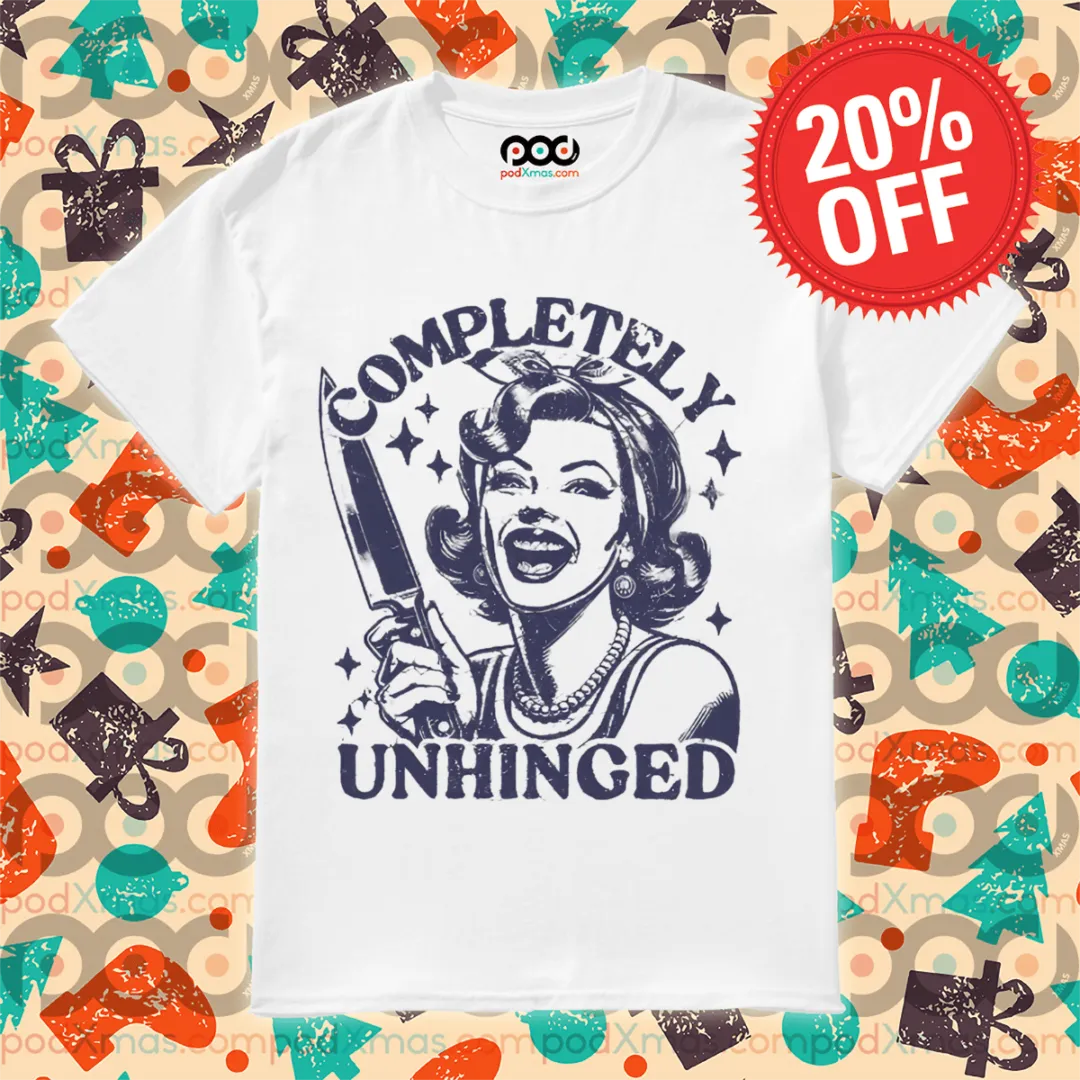 Woman Knife Completely Unhinged Shirt