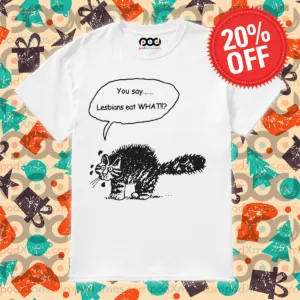 Cat You Say Lesbians Eat What Shirt