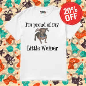 Dachshund I'm Proud Of My Little Weiner 2024 Shirt