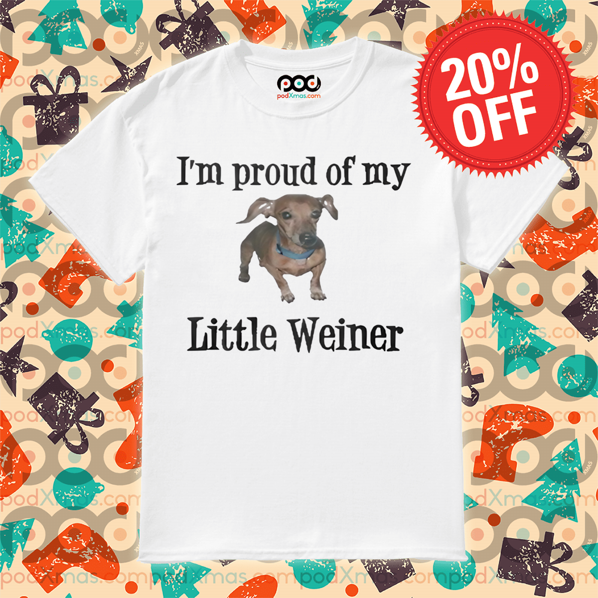 Dachshund I'm Proud Of My Little Weiner 2024 Shirt