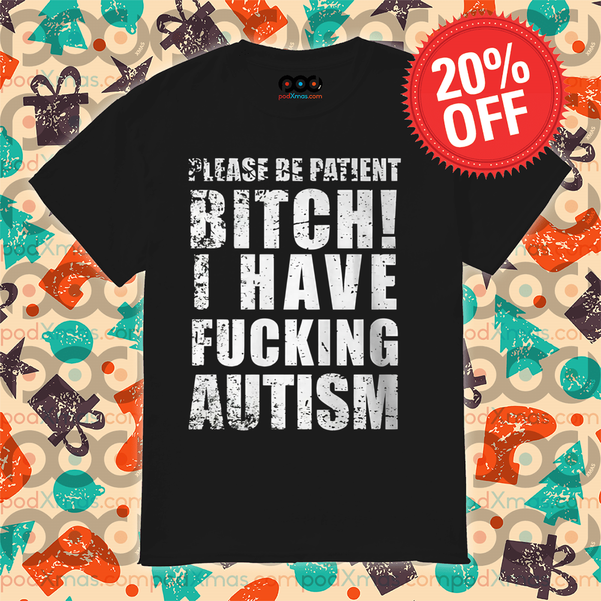 Please Patient Bitch I Have Fucking Autism Vintage Shirt