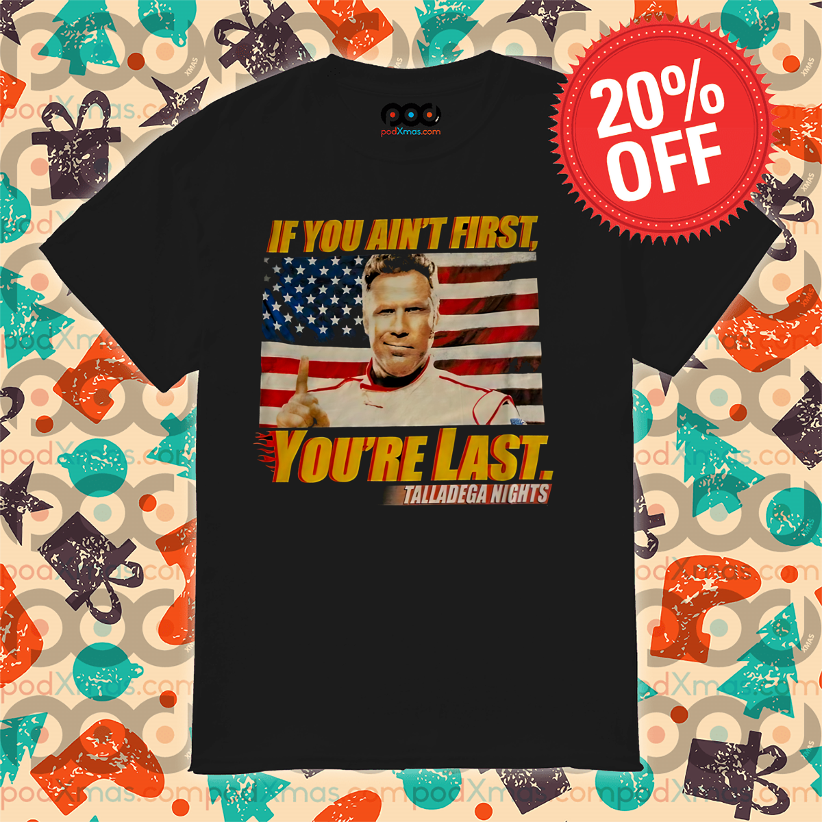 Talladega Nights If You Ain't First You're Last 2024 Shirt