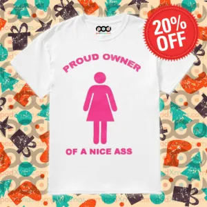 Woman Proud Owner Of A Nice Ass 2024 Shirt