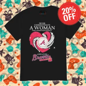 Diamond Heart Never Underestimate A Woman Who Understands Baseball And Loves Braves Shirt