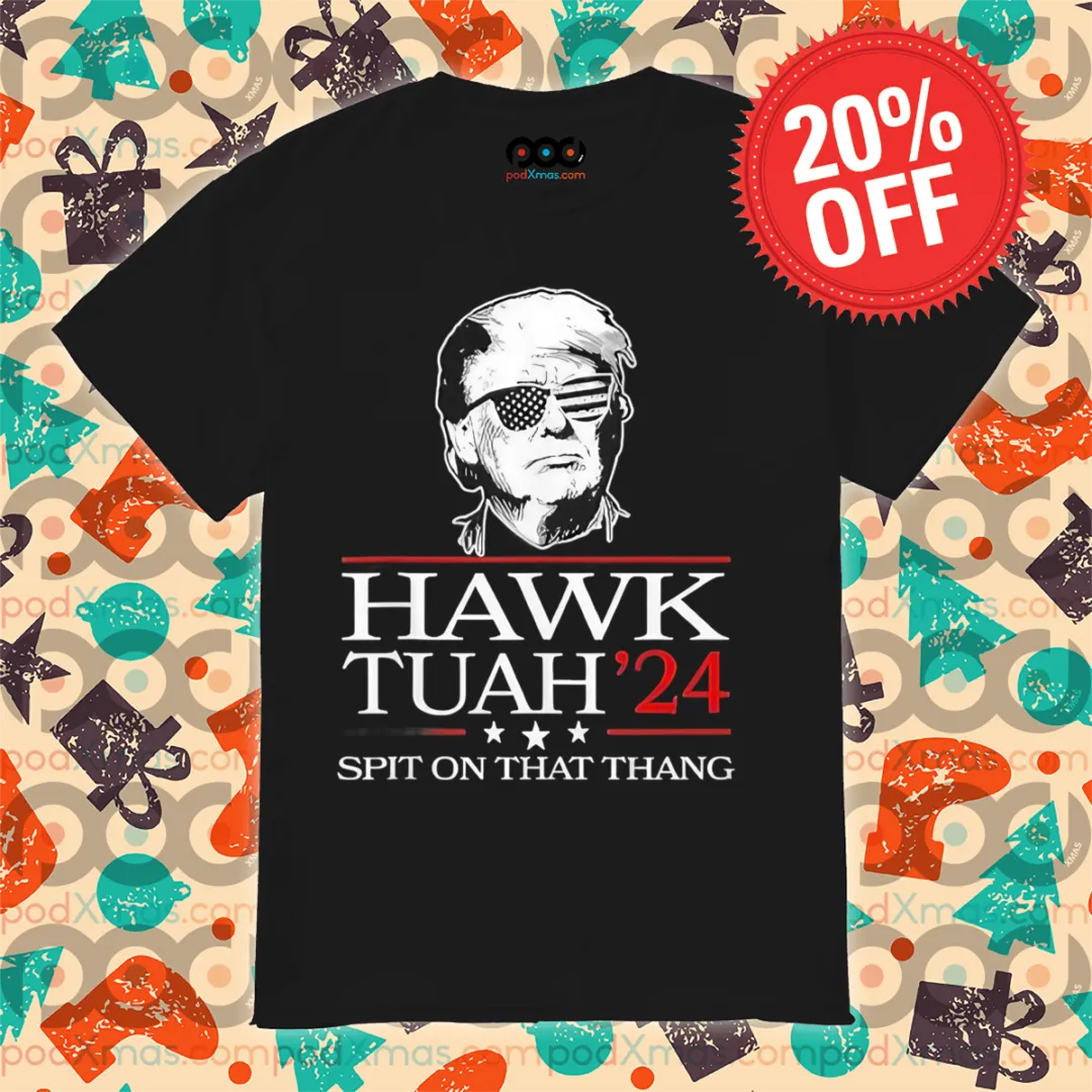 Donald Trump Hawk Tuah 24 Spit On That Thang 2024 Shirt