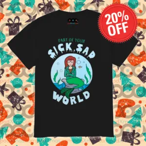 Mermaid Part Of Your Sick Sad World 2024 Shirt