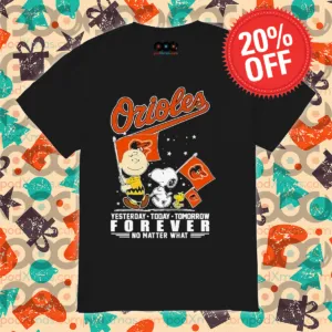 Peanut Snoopy Orioles Yesterday Today Tomorrow Forever No Matter What Shirt