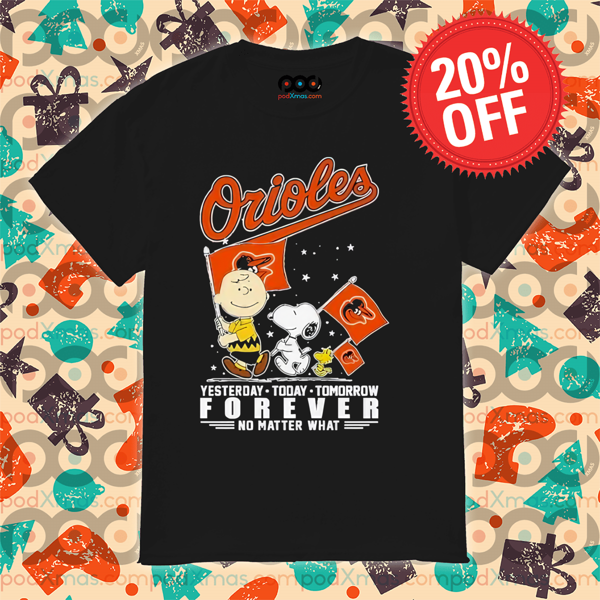 Peanut Snoopy Orioles Yesterday Today Tomorrow Forever No Matter What Shirt