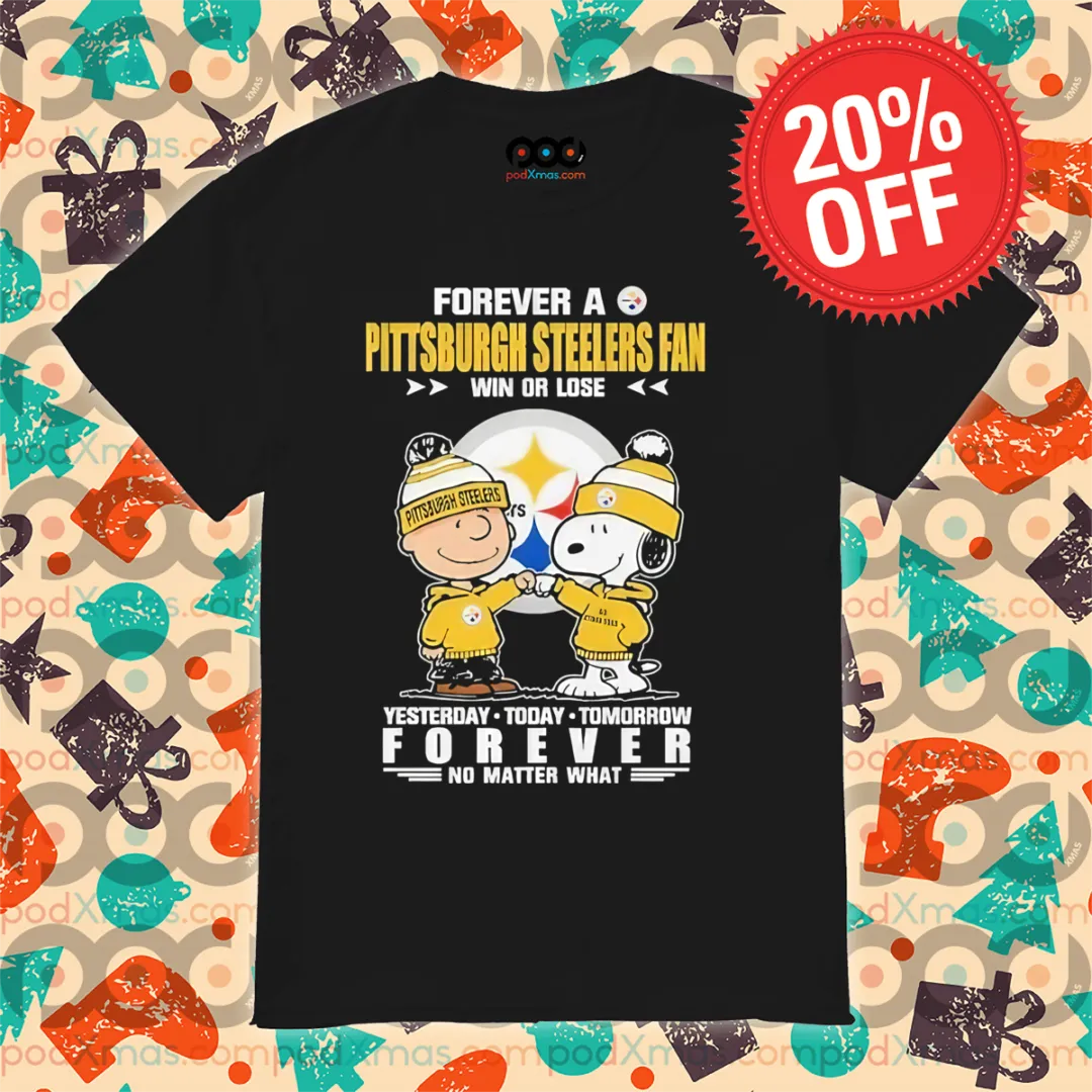 Snoopy Forever A Pittsburgh Steelers Fan Win Or Lose Yesterday Today Tomorrow Forever Shirt