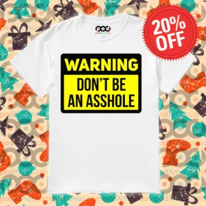 Warning Don't Be An Asshole 2024 Shirt