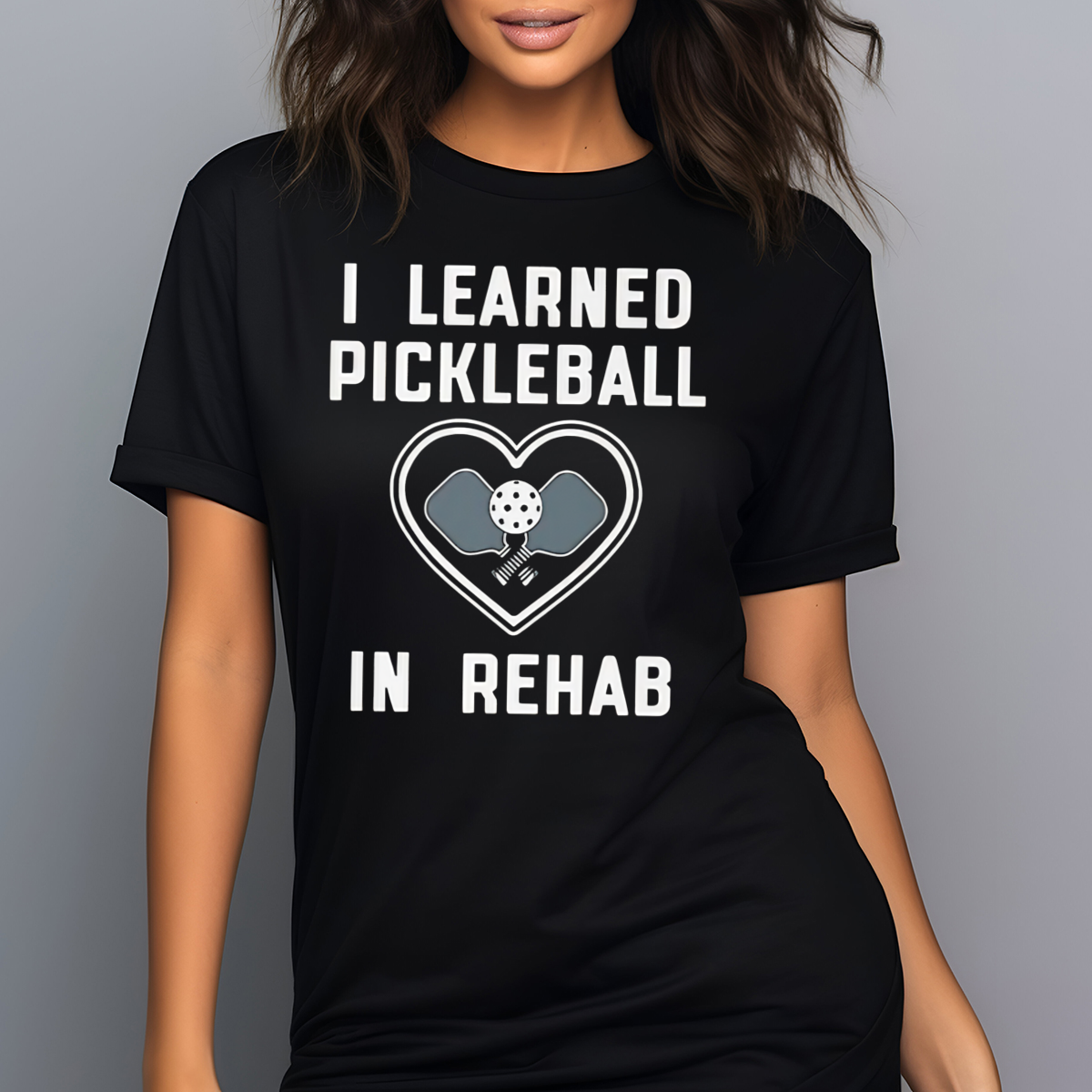 I Learned Pickleball In Rehab Shirt