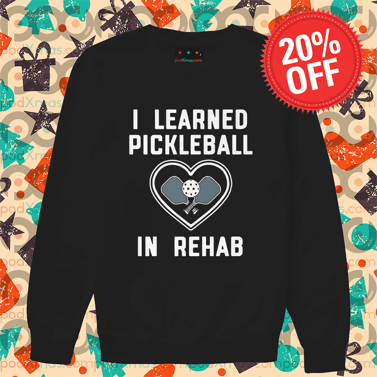 I Learned Pickleball In Rehab Shirt