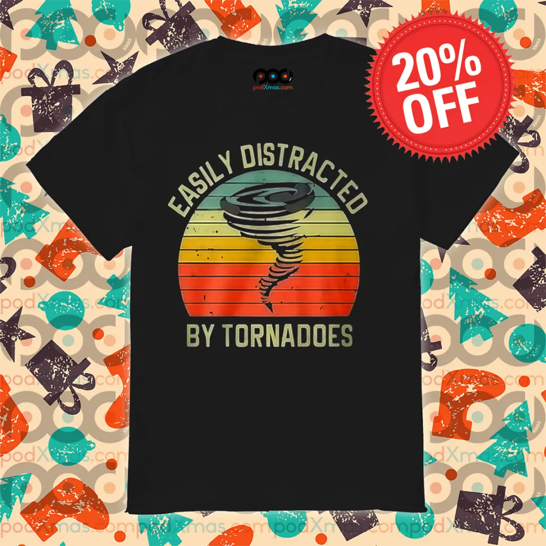 Easily Distracted By Tornadoes Vintage 2024 Shirt