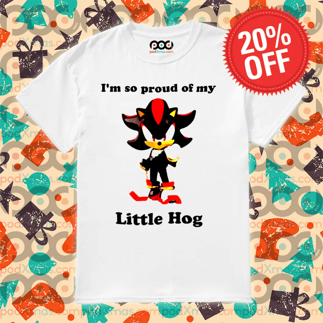 Shadow the Hedgehog I'm So Proud Of My Little Hog Shirt